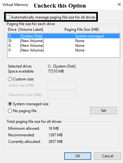 Uncheck "Automatically manage paging file size for all drives"