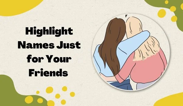 Highlight Names Just for Your Friends 